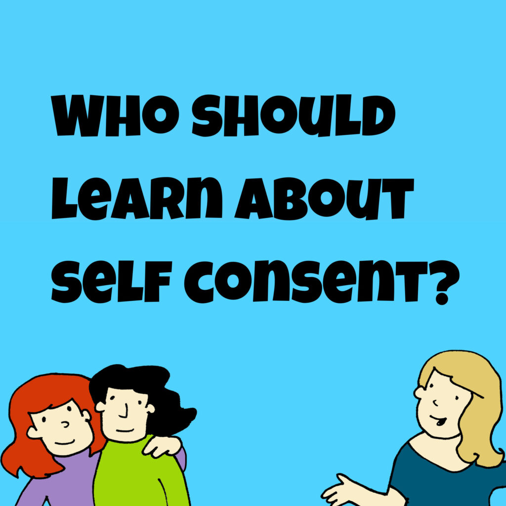 Who should learn about self consent?